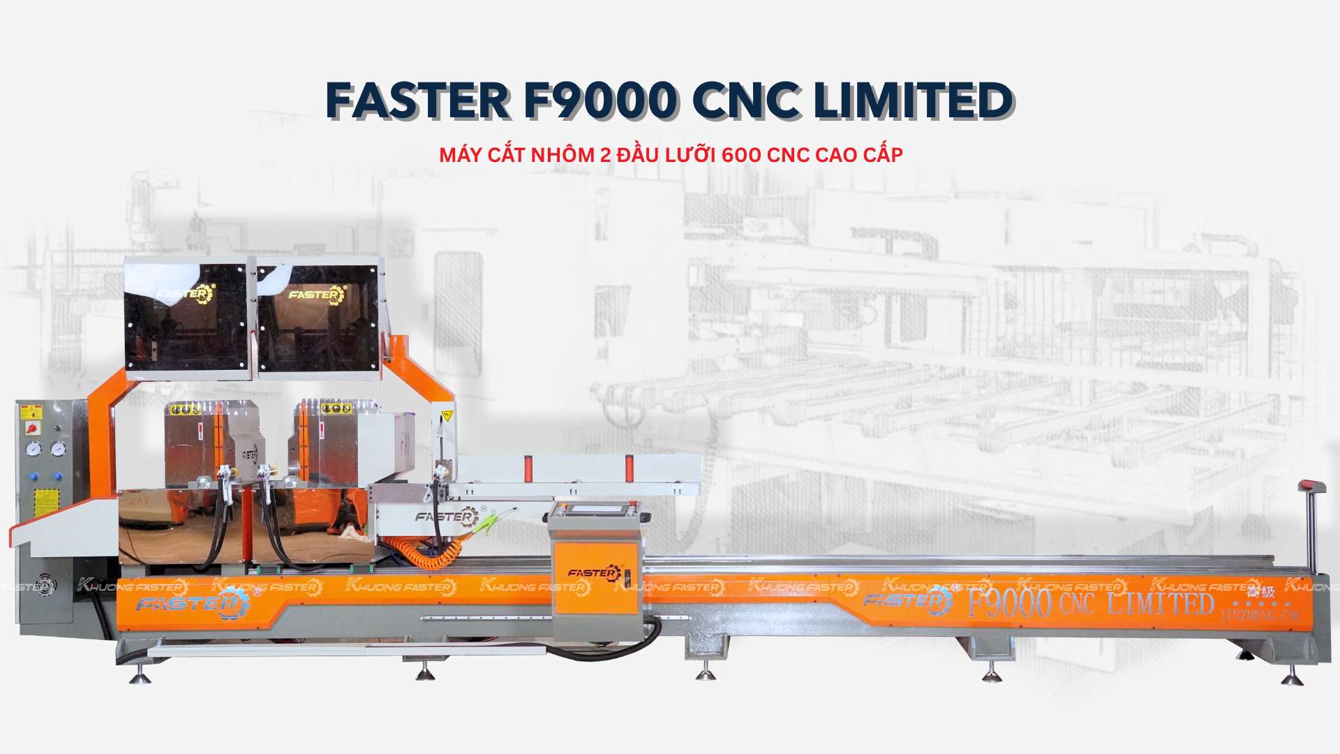 Máy Cắt Nhôm 2 Đầu Lưỡi 600 Faster F9000 CNC Limited