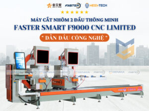 Faster Smart F9000 CNC Limited &#8211; Máy cắt nhôm thông minh đáng mua nhất